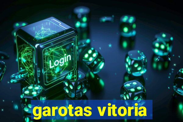 garotas vitoria